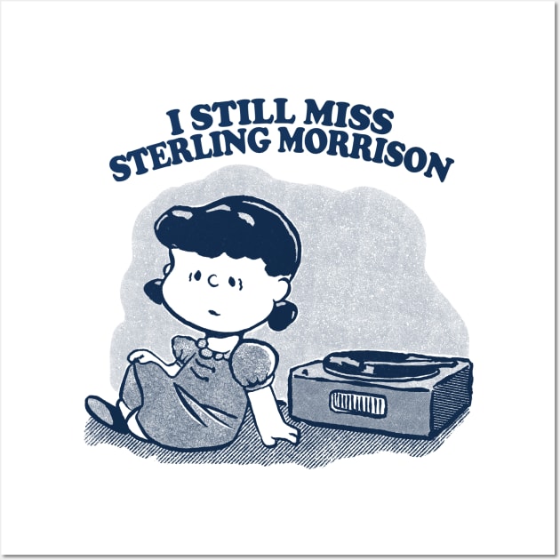 I Still Miss Sterling Morrison  ••••• Vinyl Collector Fan Design Wall Art by CultOfRomance